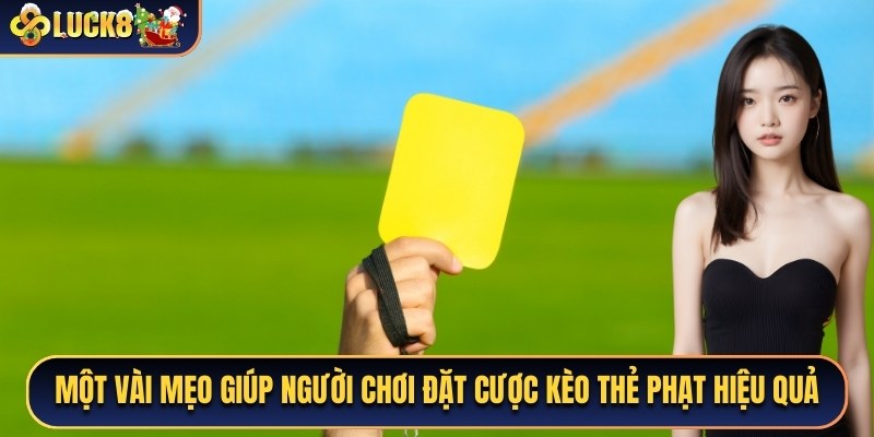 Một vài mẹo giúp người chơi đặt cược kèo thẻ phạt hiệu quả