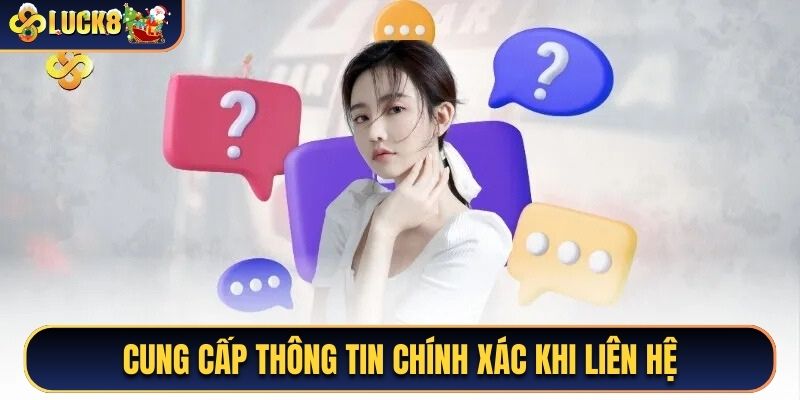 Cung cấp thông tin chính xác khi liên hệ